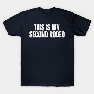 This is my second rodeo T-Shirt